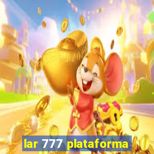 lar 777 plataforma